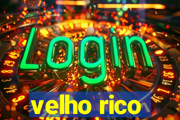 velho rico